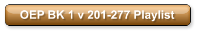 OEP BK 1 v 201-277 Playlist