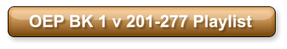 OEP BK 1 v 201-277 Playlist