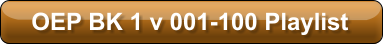 OEP BK 1 v 001-100 Playlist