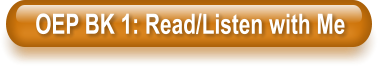 OEP BK 1: Read/Listen with Me